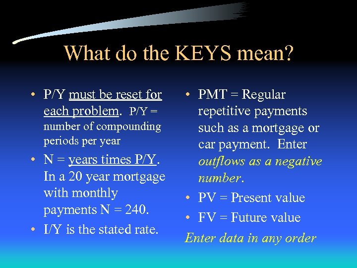 What do the KEYS mean? • P/Y must be reset for each problem. P/Y