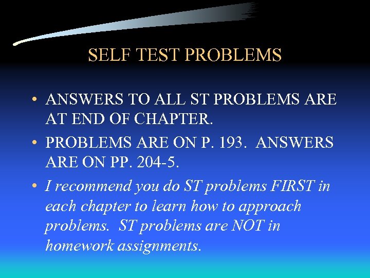 SELF TEST PROBLEMS • ANSWERS TO ALL ST PROBLEMS ARE AT END OF CHAPTER.