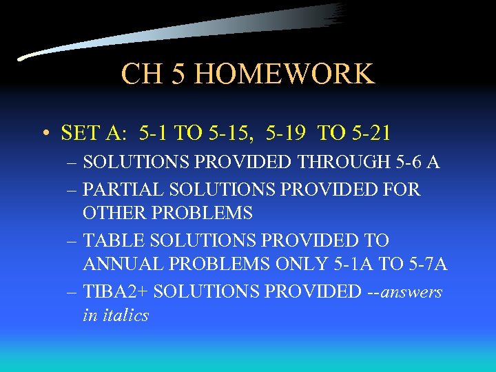 CH 5 HOMEWORK • SET A: 5 -1 TO 5 -15, 5 -19 TO