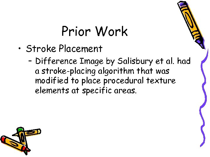 Prior Work • Stroke Placement – Difference Image by Salisbury et al. had a