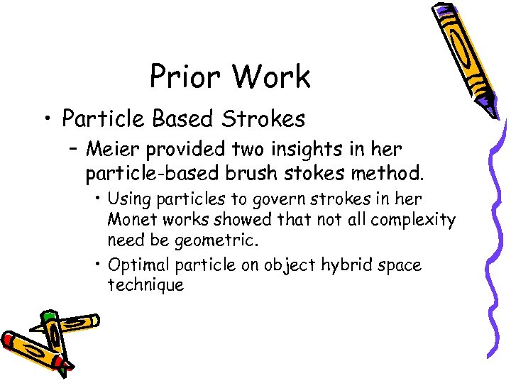 Prior Work • Particle Based Strokes – Meier provided two insights in her particle-based