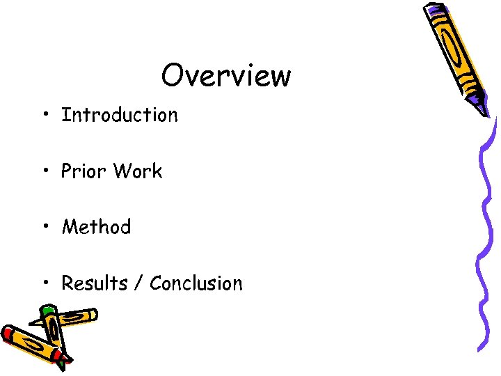 Overview • Introduction • Prior Work • Method • Results / Conclusion 