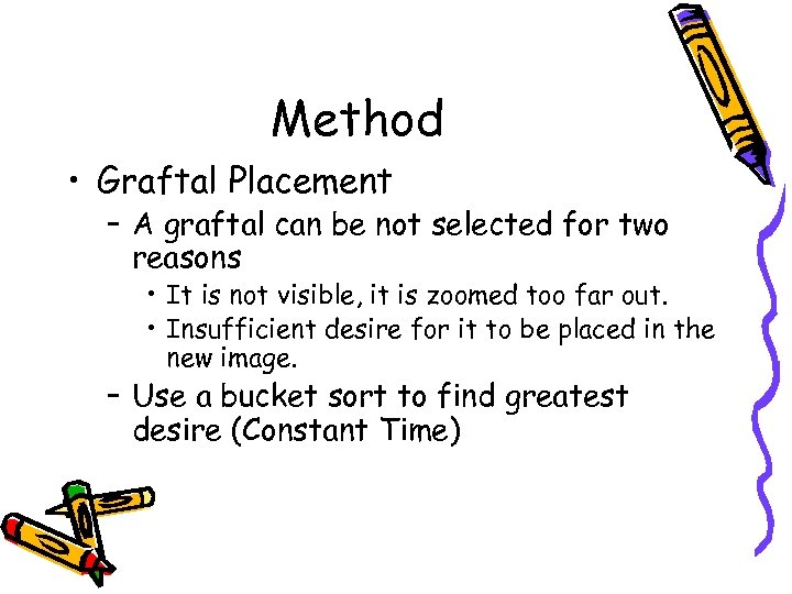 Method • Graftal Placement – A graftal can be not selected for two reasons