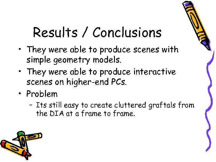 Results / Conclusions • They were able to produce scenes with simple geometry models.