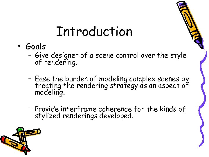 Introduction • Goals – Give designer of a scene control over the style of