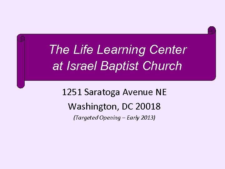 The Life Learning Center at Israel Baptist Church 1251 Saratoga Avenue NE Washington, DC