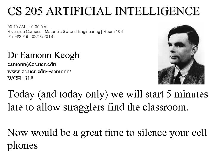 CS 205 ARTIFICIAL INTELLIGENCE 09: 10 AM - 10: 00 AM Riverside Campus |