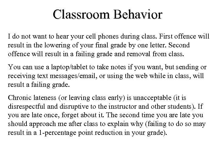 Classroom Behavior I do not want to hear your cell phones during class. First