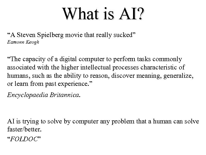 What is AI? “A Steven Spielberg movie that really sucked” Eamonn Keogh “The capacity