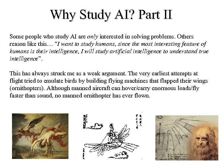 Why Study AI? Part II Some people who study AI are only interested in