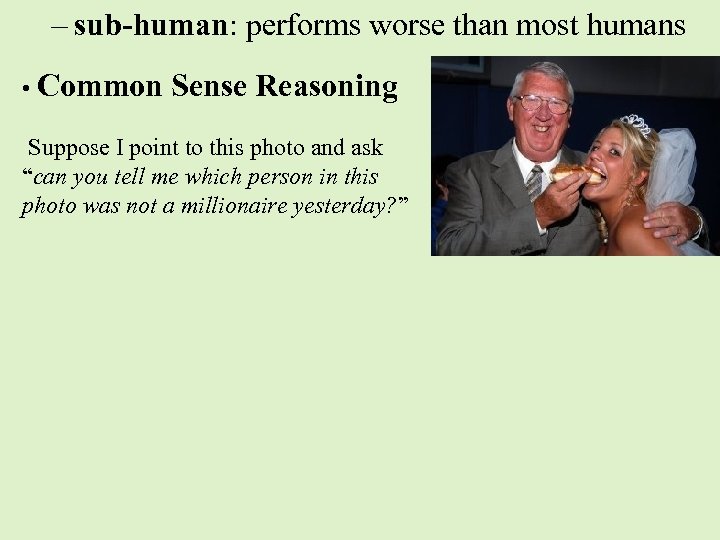 – sub-human: performs worse than most humans • Common Sense Reasoning Suppose I point