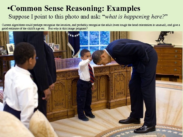  • Common Sense Reasoning: Examples Suppose I point to this photo and ask: