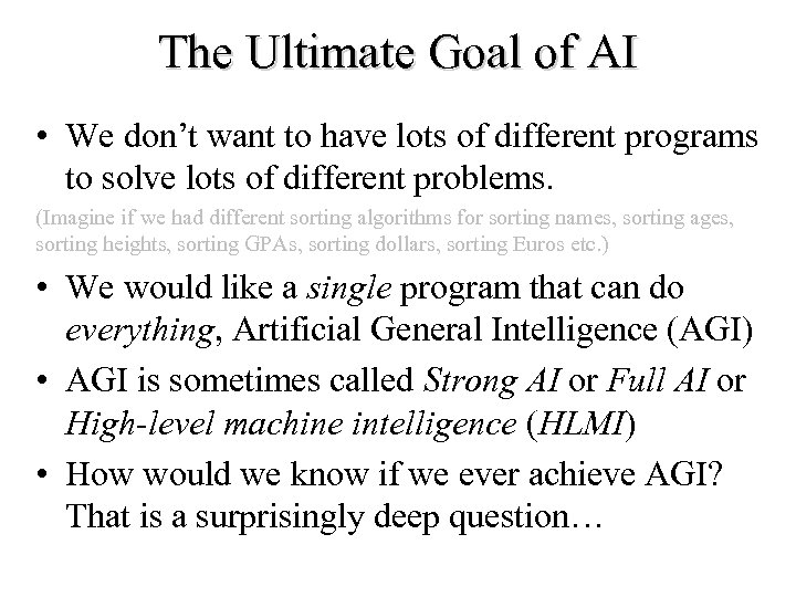 The Ultimate Goal of AI • We don’t want to have lots of different