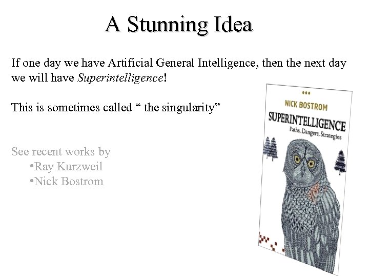 A Stunning Idea If one day we have Artificial General Intelligence, then the next
