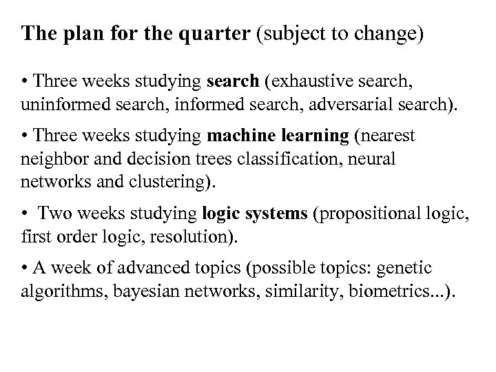 The plan for the quarter (subject to change) • Three weeks studying search (exhaustive