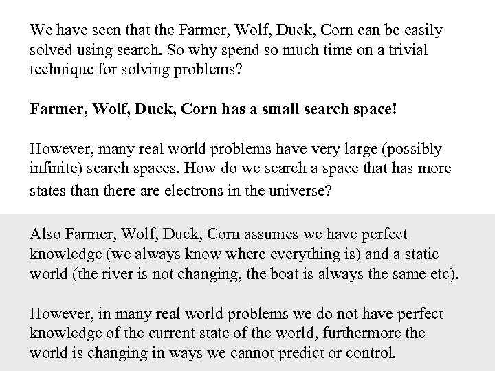 We have seen that the Farmer, Wolf, Duck, Corn can be easily solved using