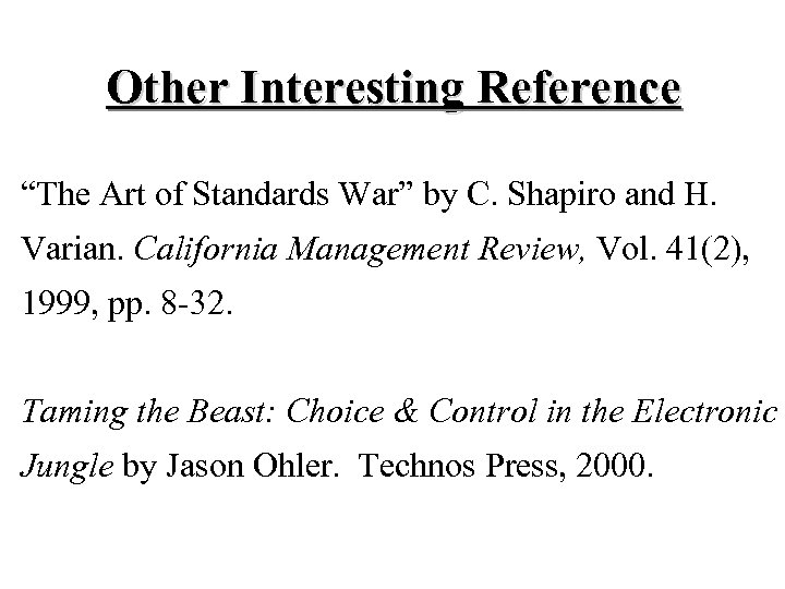 Other Interesting Reference “The Art of Standards War” by C. Shapiro and H. Varian.