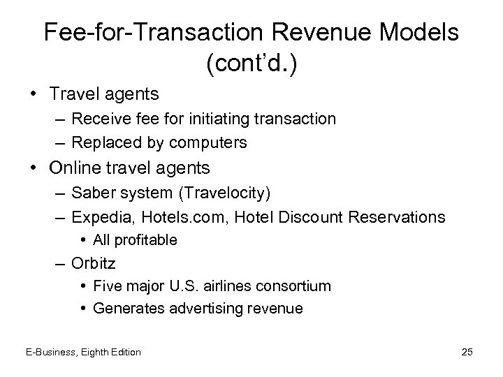 Fee-for-Transaction Revenue Models (cont’d. ) • Travel agents – Receive fee for initiating transaction