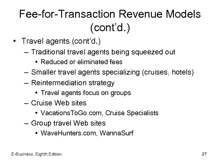 Fee-for-Transaction Revenue Models (cont’d. ) • Travel agents (cont’d. ) – Traditional travel agents