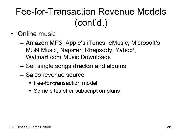 Fee-for-Transaction Revenue Models (cont’d. ) • Online music – Amazon MP 3, Apple’s i.