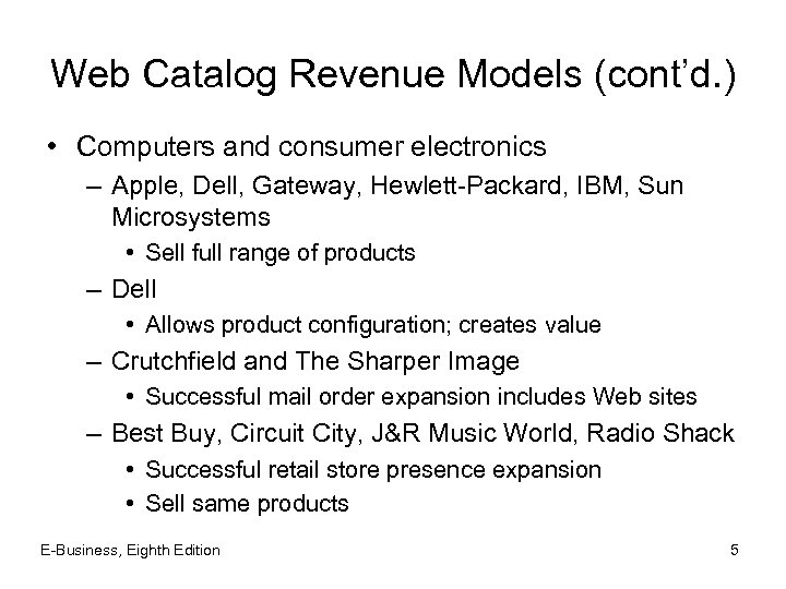 Web Catalog Revenue Models (cont’d. ) • Computers and consumer electronics – Apple, Dell,