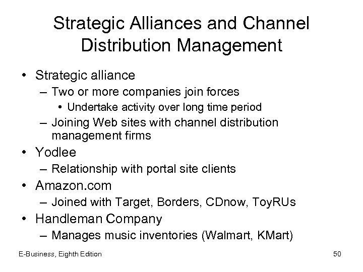 Strategic Alliances and Channel Distribution Management • Strategic alliance – Two or more companies