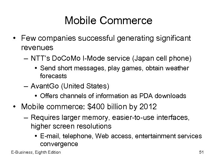 Mobile Commerce • Few companies successful generating significant revenues – NTT’s Do. Co. Mo