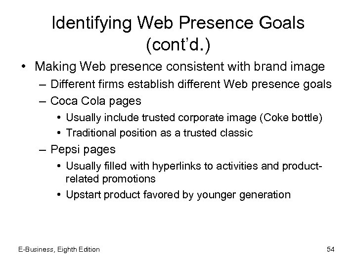 Identifying Web Presence Goals (cont’d. ) • Making Web presence consistent with brand image