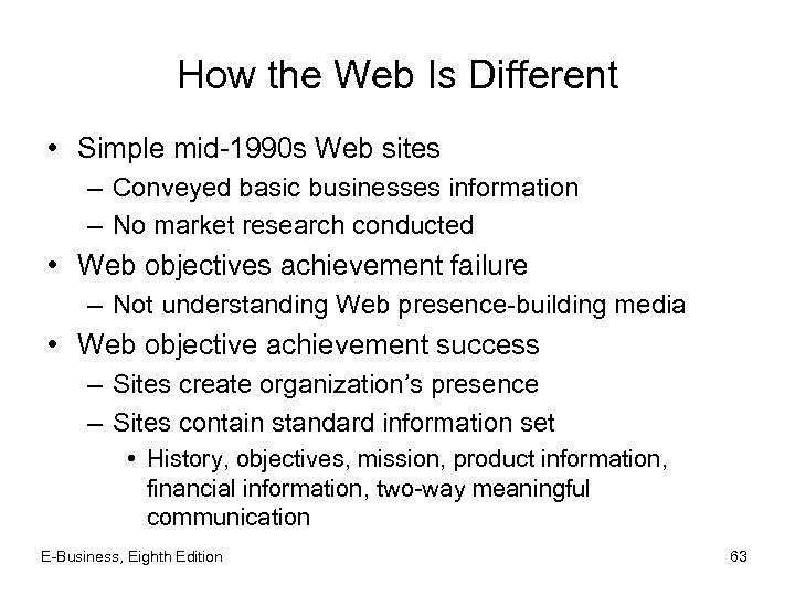 How the Web Is Different • Simple mid-1990 s Web sites – Conveyed basic