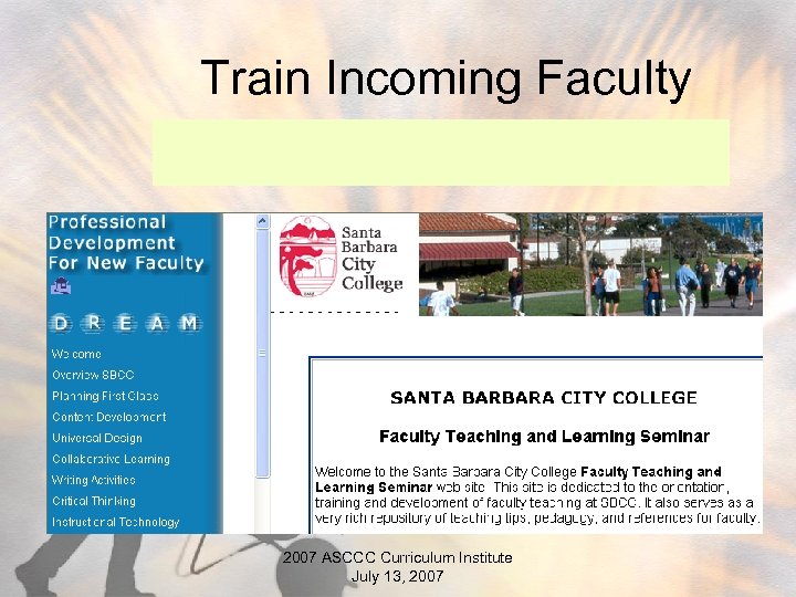 Train Incoming Faculty 2007 ASCCC Curriculum Institute July 13, 2007 