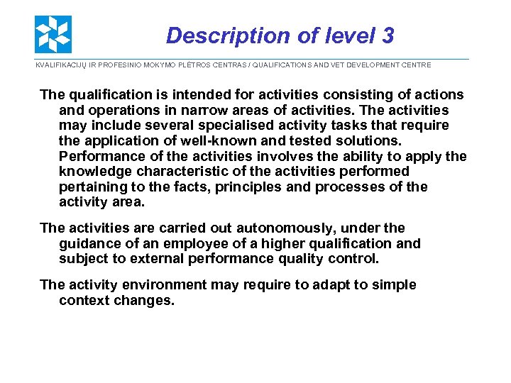 Description of level 3 KVALIFIKACIJŲ IR PROFESINIO MOKYMO PLĖTROS CENTRAS / QUALIFICATIONS AND VET