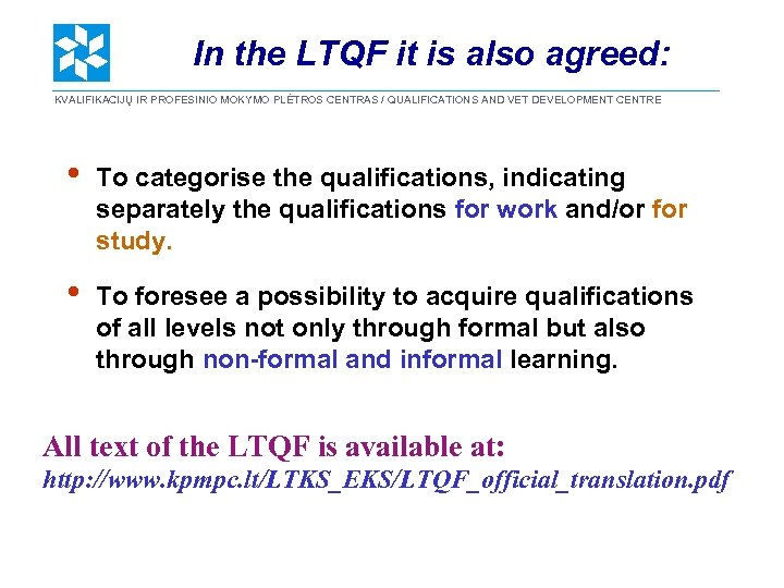 In the LTQF it is also agreed: KVALIFIKACIJŲ IR PROFESINIO MOKYMO PLĖTROS CENTRAS /