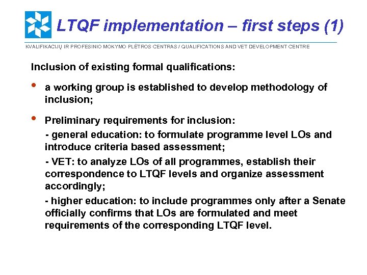 LTQF implementation – first steps (1) KVALIFIKACIJŲ IR PROFESINIO MOKYMO PLĖTROS CENTRAS / QUALIFICATIONS