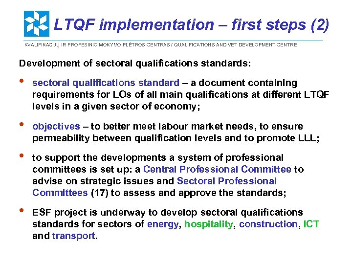 LTQF implementation – first steps (2) KVALIFIKACIJŲ IR PROFESINIO MOKYMO PLĖTROS CENTRAS / QUALIFICATIONS