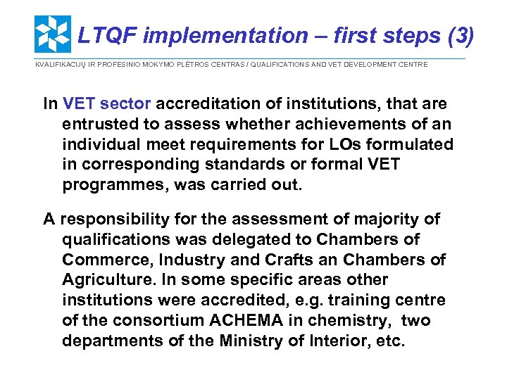 LTQF implementation – first steps (3) KVALIFIKACIJŲ IR PROFESINIO MOKYMO PLĖTROS CENTRAS / QUALIFICATIONS