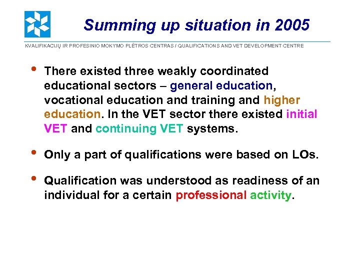 Summing up situation in 2005 KVALIFIKACIJŲ IR PROFESINIO MOKYMO PLĖTROS CENTRAS / QUALIFICATIONS AND