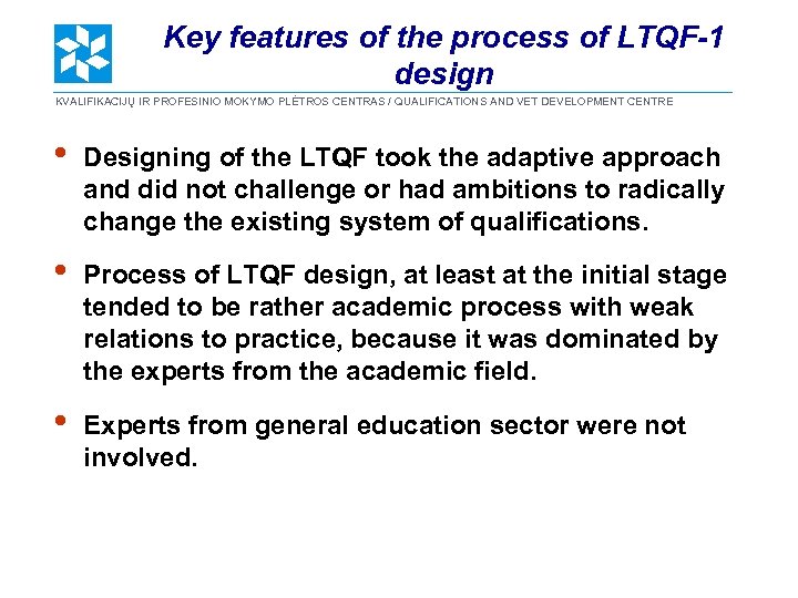 Key features of the process of LTQF-1 design KVALIFIKACIJŲ IR PROFESINIO MOKYMO PLĖTROS CENTRAS