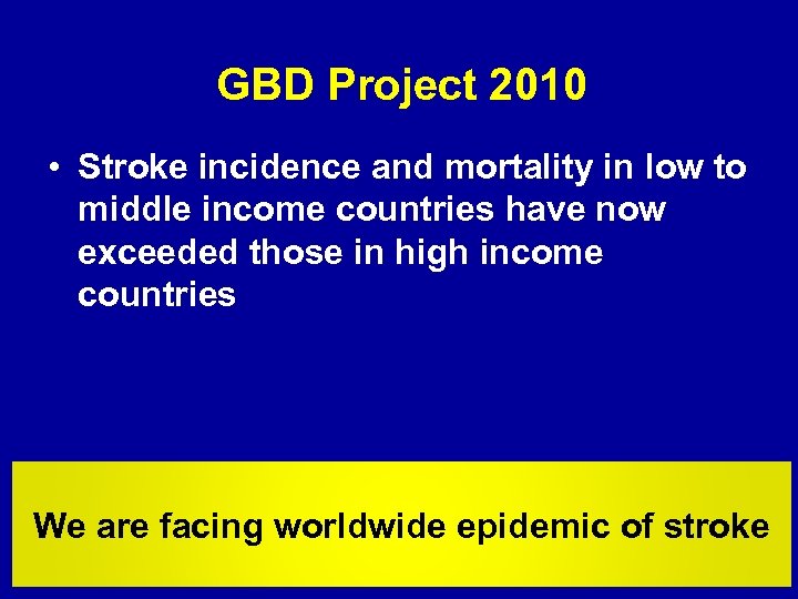 GBD Project 2010 • Stroke incidence and mortality in low to middle income countries