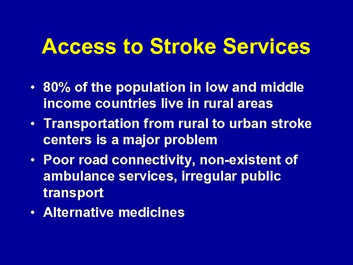 Access to Stroke Services • 80% of the population in low and middle income