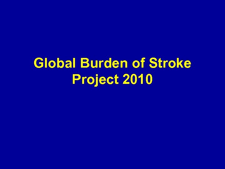Global Burden of Stroke Project 2010 