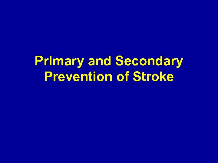 Primary and Secondary Prevention of Stroke 