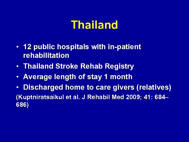 Thailand • 12 public hospitals with in-patient rehabilitation • Thailand Stroke Rehab Registry •
