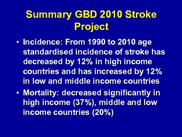 Summary GBD 2010 Stroke Project • Incidence: From 1990 to 2010 age standardised incidence