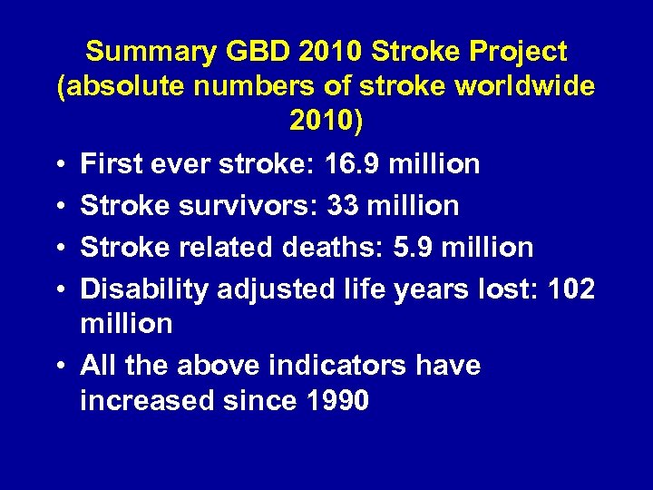 Summary GBD 2010 Stroke Project (absolute numbers of stroke worldwide 2010) • First ever