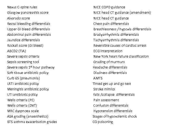 Nexus C-spine rules Glasgow pancreatitis score Alvarado score Rectal bleeding differentials Upper GI bleed