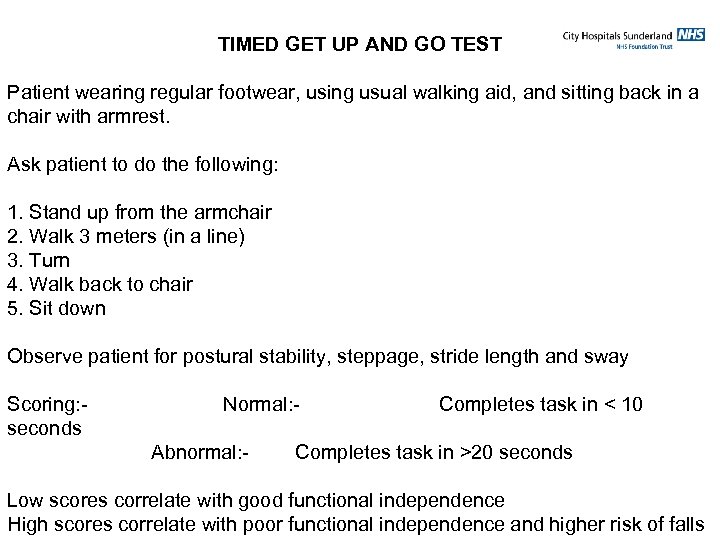 TIMED GET UP AND GO TEST Patient wearing regular footwear, using usual walking aid,