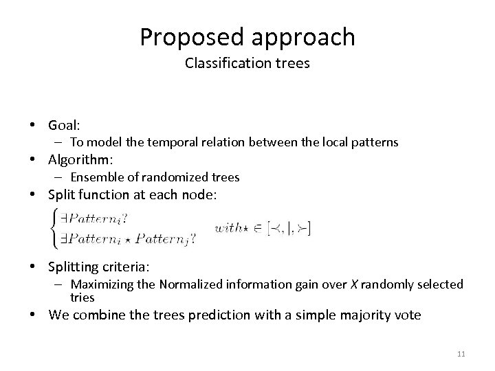 Proposed approach Classification trees • Goal: – To model the temporal relation between the
