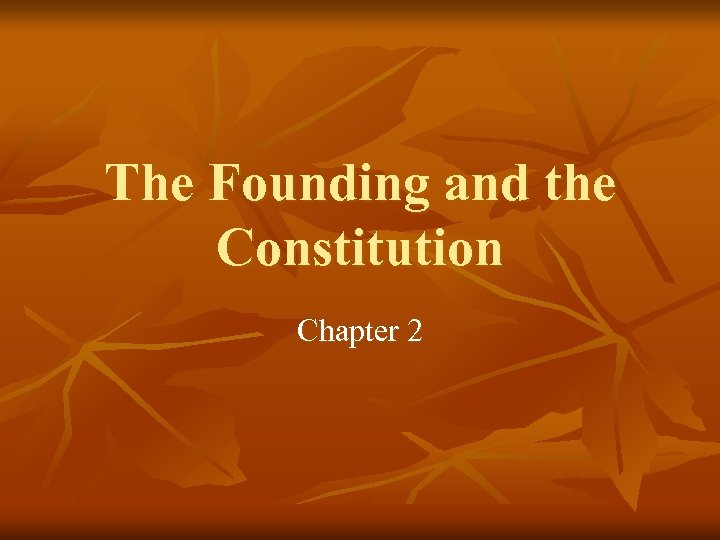 The Founding and the Constitution Chapter 2 