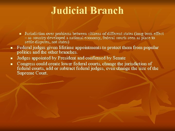 Judicial Branch n n Jurisdiction over problems between citizens of different states (long term