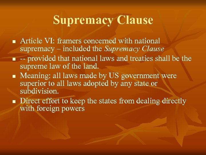 Supremacy Clause n n Article VI: framers concerned with national supremacy – included the